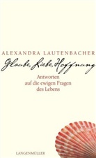 Alexandra Lautenbacher - Glaube, Liebe, Hoffnung