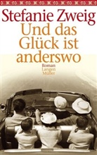 Stefanie Zweig - Und das Glück ist anderswo