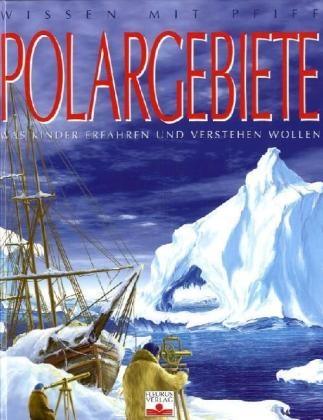 Jacques Dayan - Polargebiete - Was Kinder erfahren und verstehen wollen