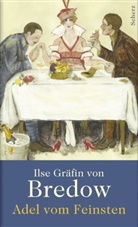Ilse Bredow, Ilse Gräfin von Bredow, Ilse von Bredow - Adel vom Feinsten