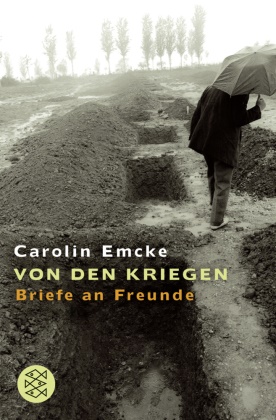 Carolin Emcke, Carolin (Dr.) Emcke - Von den Kriegen - Briefe an Freunde. Das politische Buch des Jahres