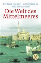 Aymard, Maurice Aymard, Braude, Fernan Braudel, Fernand Braudel, Dub... - Die Welt des Mittelmeeres