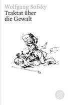 Wolfgang Sofsky, Wolfgang (Prof. Dr.) Sofsky - Traktat über die Gewalt