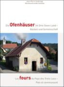 Jean-Pierre Anderegg - Les fours du Pays des Trois-Lac. Pain et communauté (D/F) - Die Ofenhäuser im Drei-Seen-Land. Backen und Gemeinschaft