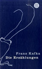 Franz Kafka - Die Erzählungen und andere ausgewählte Prosa