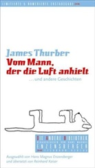 James Thurber, Han M Enzensberger - Vom Mann, der die Luft anhielt und andere Geschichten