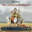 Hilary McKay, Patricia M. Harrison - Vier verrückte Schwestern (Hörbuch)