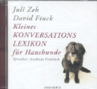 David Finck, Jul Zeh, Juli Zeh, Andreas Fröhlich, Audiobuc Verlag - Kleines Konversationslexikon für Haushunde, 2 Audio-CDs (Hörbuch)