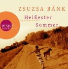 Zsuzsa Bank, Zsuzsa Bánk, Karoline Eichhorn - Heißester Sommer, 4 Audio-CDs (Audio book)