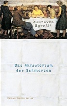 Dubravka Ugresic - Das Ministerium der Schmerzen