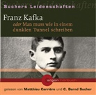 C. Bernd Sucher, Mathieu Carrière, C. Bernd Sucher - Franz Kafka oder Man muss wie in einem dunklen Tunnel schreiben, 1 Audio-CD (Hörbuch)