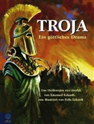 Emanuel Eckardt, Felix Eckardt - Troja. Ein göttliches Drama