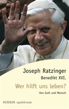 Papst) Benedikt (XVI., Benedikt XVI., Joseph Ratzinger, Joseph (Benedikt XVI ) Ratzinger, Joseph (Prof.) Ratzinger, Letzku... - Wer hilft uns leben?