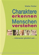 Walter Rotter - Charaktere erkennen Menschen verstehen
