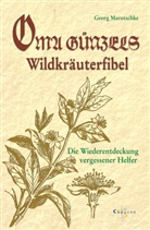 Georg Marutschke, George Marutschke - Oma Günzels Wildkräuterfibel