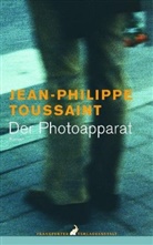 Jean-Philippe Toussaint - Der Photoapparat