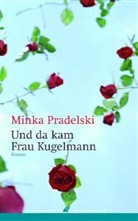 Minka Pradelski - Und da kam Frau Kugelmann