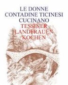 Associazione Donne Contadine Ticinese, RedaktionLandfrauenkochen - Tessiner Landfrauen kochen / Le Donne Contadine Ticinesi cucinano