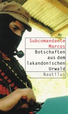 Marcos, Marcos, Subcomandante Marcos, Horst Rosenberger - Botschaften aus dem lakandonischen Urwald