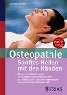 Christoph Newiger, Monika Werneke, Rainer Schöttle - Osteopathie, Sanftes Heilen mit den Händen
