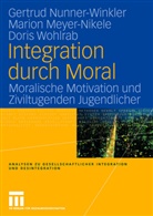Mario Meyer-Nikele, Marion Meyer-Nikele, Marion Nikele, Gertru Nunner-Winkler, Gertrud Nunner-Winkler, Wohlr... - Integration durch Moral