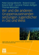 Peter-Geor Albrecht, Peter-Georg Albrecht, Rolan Eckert, Roland Eckert, Roland Roth, Caroline Thielen-Reffgen... - Wir und die anderen
