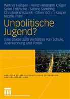 Werner Helsper, Oliver Böhm-Kasper, Sylke Fritzsche, Sylke Fritzsche u a, Werner Helsper, Heinz-Herman Krüger... - Unpolitische Jugend?