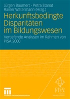Jürgen Baumert, Petr Stanat, Petra Stanat, Rainer Watermann - Herkunftsbedingte Disparitäten im Bildungswesen