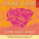 Louise Hay, Louise L Hay, Louise L. Hay, Rahel Comtesse, Louise Hay, Louise L. Hay - Liebe statt Angst, 1 Audio-CD (Hörbuch)