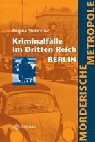 Regina Stürickow - Mörderische Metropole Berlin, Kriminalfälle im Dritten Reich