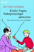 Bettina Stiekel, Bettin Stiekel, Bettina Stiekel - Kinder fragen, Nobelpreisträger antworten
