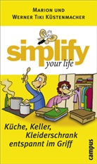 Marion Küstenmacher, Marion Tiki Küstenmacher, Marion u. Werner Küstenmacher, Werner Tiki Küstenmacher, Werner Tiki Küstenmacher - Simplify your life - Küche, Keller, Kleiderschrank entspannt im Griff