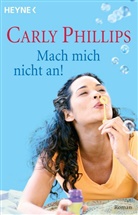 Carly Phillips, Birgi Groll, Birgit Groll - Mach mich nicht an!