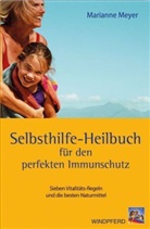 Marianne E. Meyer - Das Selbsthilfe-Heilbuch für den perfekten Immunschutz