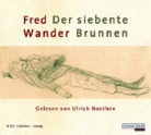 Fred Wander, Ulrich Noethen - Der siebente Brunnen, 4 Audio-CDs (Audio book)