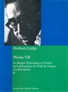 Herbert Lüthy, Urs Bitterli, Irene Riesen, Irene Riesen-Bitterli - Werke - Bd. 7: Herbert Lüthy, Werkausgabe, Werke VII. Tl.2