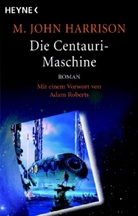John M. Harrison, M. J. Harrison, M. John Harrison - Die Centauri-Maschine