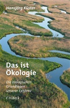 Hansjörg Küster - Das ist Ökologie