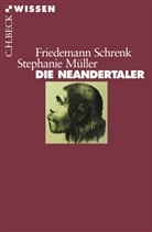 Müller, Stephanie Müller, Schren, Friedeman Schrenk, Friedemann Schrenk, Christin Hemm... - Die Neandertaler