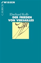 Eberhard Kolb - Der Frieden von Versailles