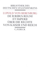 Lupold von Bebenburg, Jürge Miethke, Jürgen Miethke - Über die Rechte von Kaiser und Reich. De iuribus regni et imperii