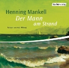 Henning Mankell, Axel Milberg - Der Mann am Strand, 1 Audio-CD (Audio book)
