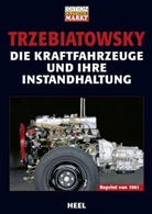 Hans Trzebiatowski, Hans Trzebiatowsky, Hans (ING.) Trzebiatowsky - Die Kraftfahrzeuge und ihre Instandhaltung