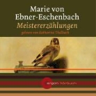 Marie Von Ebner-Eschenbach, Katharina Thalbach - Meistererzählungen, 1 Audio-CD (Audio book)