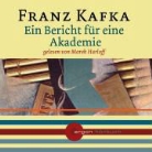 Franz Kafka - Ein Bericht für eine Akademie u.a. Erzählungen (Audio book)
