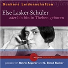 C Bernd Sucher, C. Bernd Sucher, Kathrin Angerer, C. Bernd Sucher - Else Lasker-Schüler oder Ich bin in Theben geboren, 1 Audio-CD (Hörbuch)