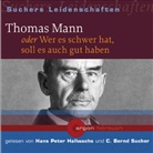 C. Bernd Sucher, Hans P. Hallwachs, C. Bernd Sucher - Thomas Mann oder Wer es schwer hat, soll es auch gut haben, 1 Audio-CD (Audiolibro)