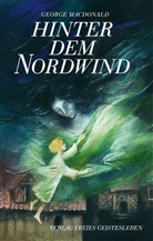 George Macdonald, Arthur Hughes, Brigitte Elbe - Hinter dem Nordwind
