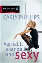 Carly Phillips - Verliebt, skandalös & sexy