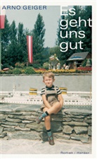Arno Geiger - Es geht uns gut